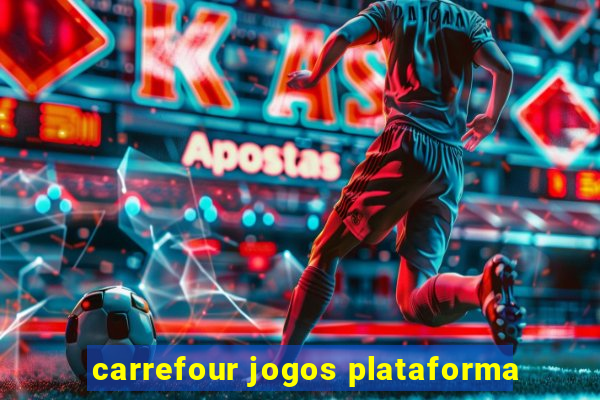 carrefour jogos plataforma